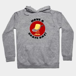 Have a Grate Day! | Grater Pun Hoodie
